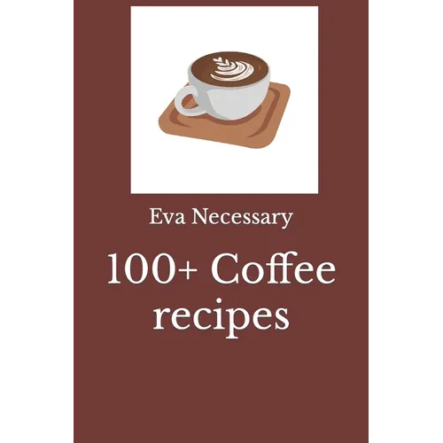 100+ Coffee recipes - Paperback