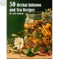 50 Herbal Infusions and Tea Recipes - Paperback Books by splitShops